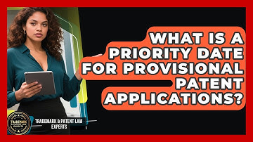 What Is A Priority Date For Provisional Patent Applications? - Trademark and Patent Law Experts
