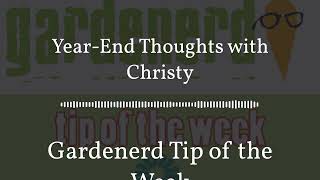Gardenerd Tip of the Week - Year-End Thoughts with Christy by Gardenerd 104 views 5 months ago 8 minutes, 59 seconds