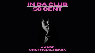 50 Cent - In Da Club (AANSE Unofficial Remix) Resimi