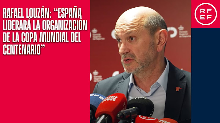 Rafael Louzán: “España liderará la organización de la Copa Mundial del centenario”