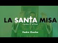 Padre Chucho - La Santa Misa (martes 27 de octubre)