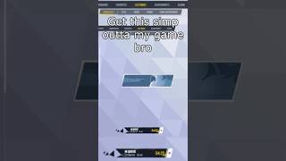 Get This Simp Outta my Games Bro