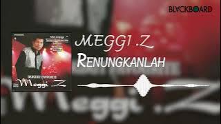 Meggi Z - renungkanlah