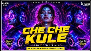 CHE CHE KULE [ EDM X CIRCUIT MIX ] DJ JITU BANKI X DJ TUSHAR PROFESSIONAL
