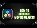 DaVinci Resolve Tutorial: How to Highlight Moving Objects Using Tracking and Masks