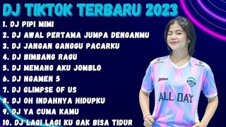DJ PIPI MIMI REMIX VIRAL TIKTOK TERBARU 2023 FULL ALBUM