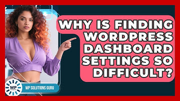 Why Is Finding WordPress Dashboard Settings So Difficult? - WP Solutions Guru