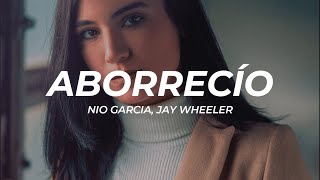 Nio Garcia, Jay Wheeler - AborrecÍo (Letra/Lyrics)
