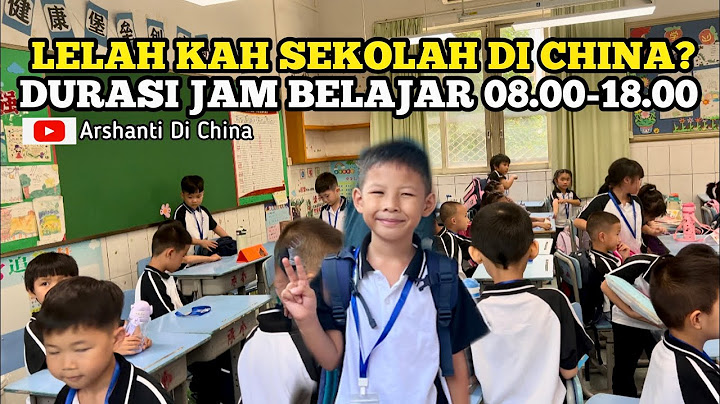 LELAHKAH SEKOLAH DI CHINA? MINGGU KEDUA JAKA SEKOLAH MULAI PULANG JAM 6 SORE