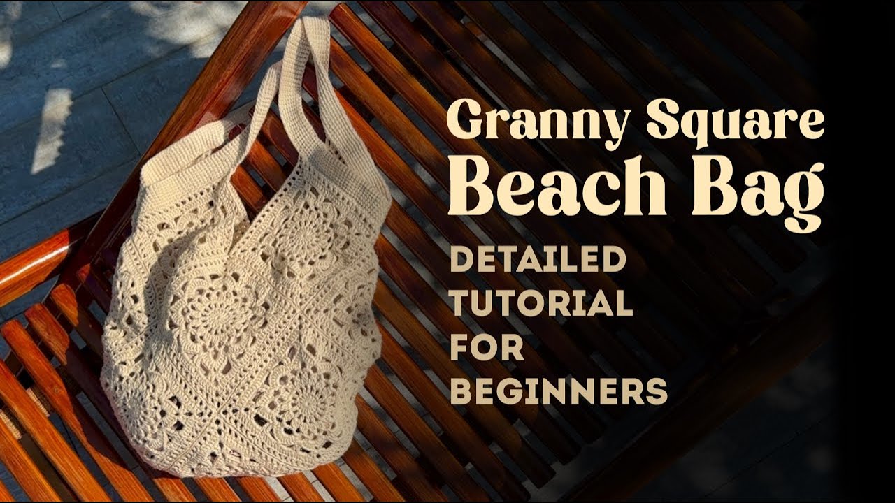 Tutorial Beach Bag with Granny Squares - Detailed Tutorial For Beginners