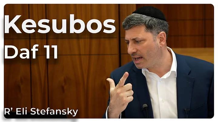 Daf Yomi Kesubos Daf 11 by R’ Eli Stefansky