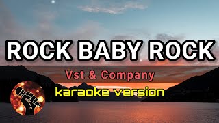 ROCK BABY ROCK - VST & COMPANY (karaoke version)