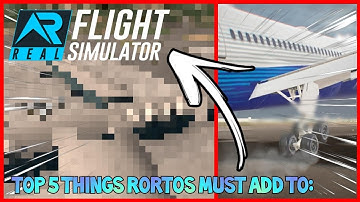 Top 5 Things Rortos MUST Add To RFS Real Flight Simulator