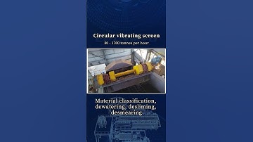 Circular vibrating screen, capable of handling 80-1700 tons per hour