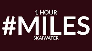 Skaiwater - #miles (sped up/tiktok version) [1 Hour] | oh my god tiktok song