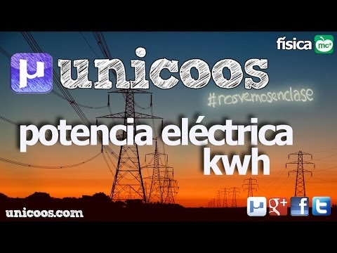 FISICA Kilovatios hora kwh Potencia electrica BACHILLERATO kilowattios