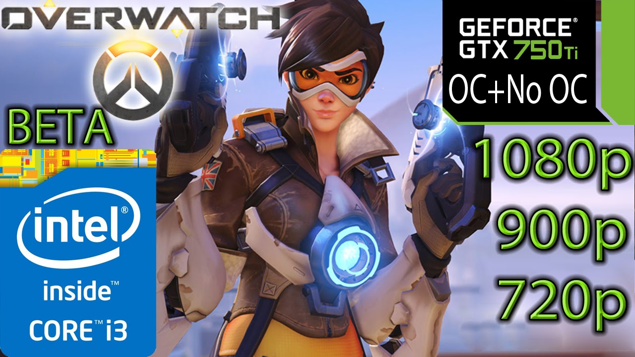 Overwatch BETA - GTX 750 ti - i3 4150 - 8GB RAM - 1080p - 900p