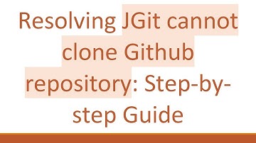 Resolving JGit cannot clone Github repository: Step-by-step Guide