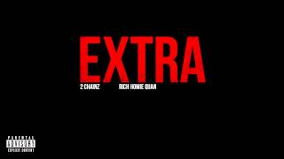 2 Chainz - Extra ft. Rich Homie Quan