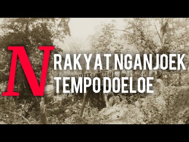 Begini Ternyata Kehidupan Penduduk Nganjoek Tempo Doeloe/Nganjuk class=