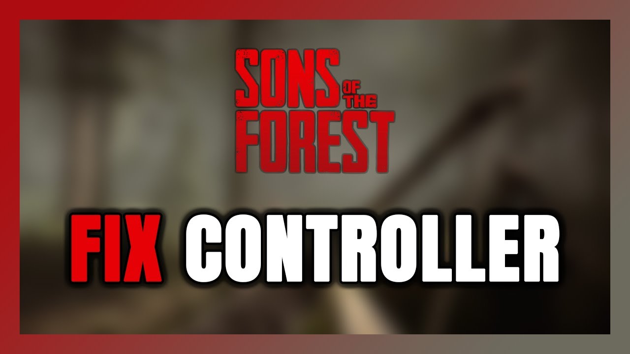 How to FIX Sons Of The Forest Controller/Gamepad Not Working