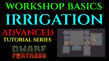 WORKSHOPS & IRRIGATION - Advanced Guide DWARF FORTRESS Ep 02