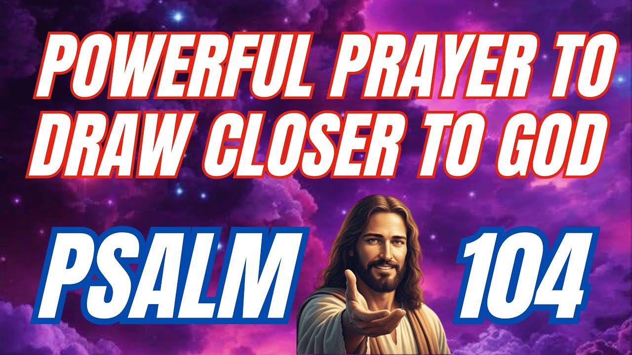 Psalm 104 powerful prayer to draw closer to God - YouTube