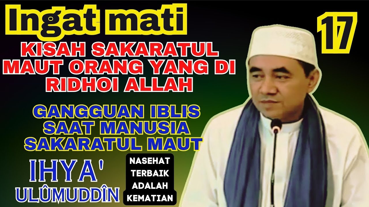INGAT MATI Kisah sakaratul maut orang yang di rihoi Allah . guru bakhiet