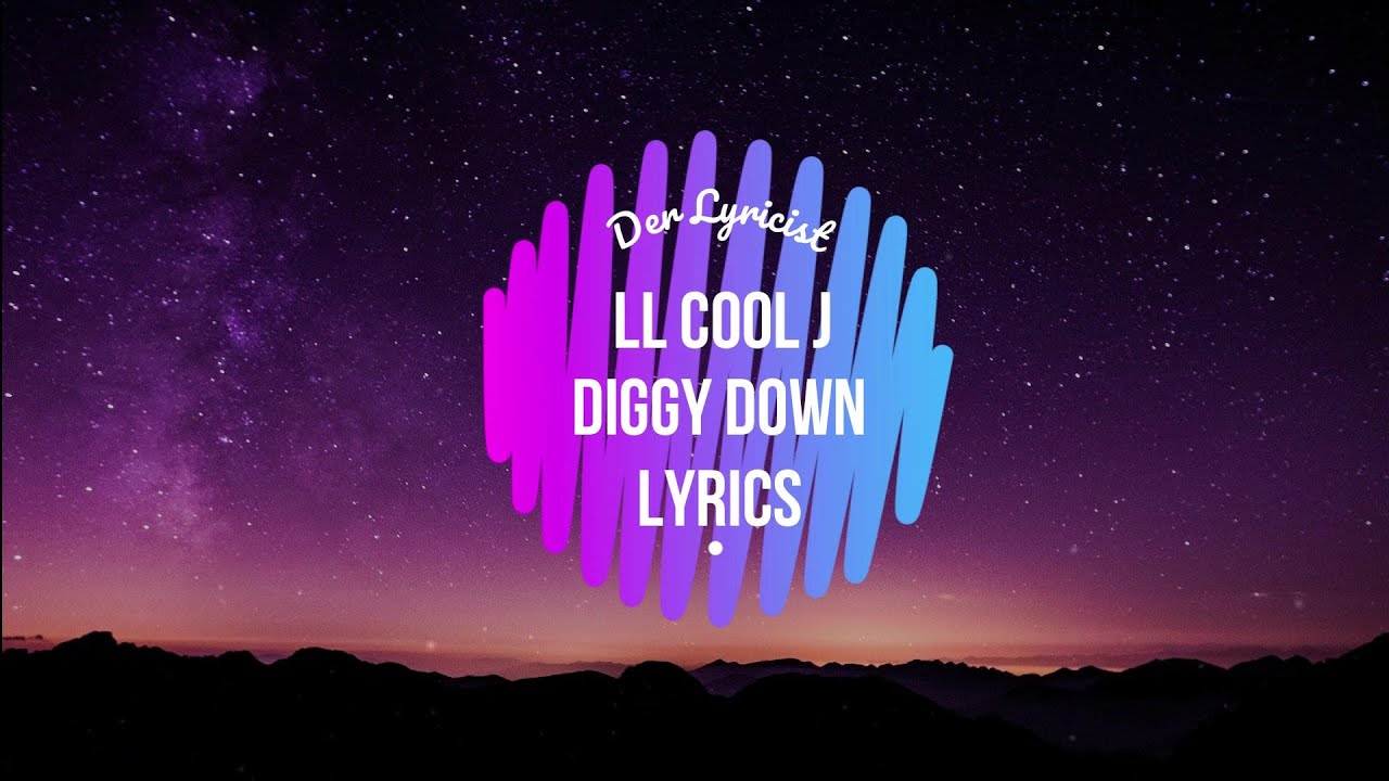 LL Cool J  -  Diggy Down Lyrics Video