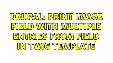 Drupal: Print image field with multiple entries from field in twig template (2 Solutions!!)