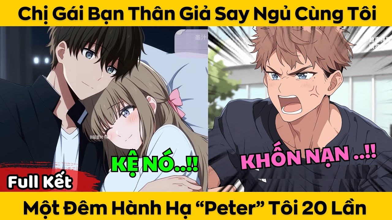 Chị Gái Bạn Thân Giả Say Ngủ Cùng Tôi - Nửa Đêm Hành Hạ Pi Tơ Tôi 20 Lần