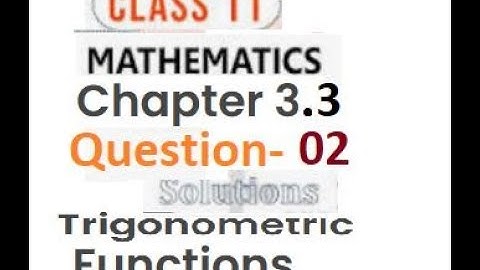 Question  02 Trigonometric functions Class 11|Chapter 3| Ncert CBSE syllabus