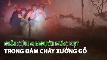 Giải cứu 6 người mắc kẹt trong đám cháy Xưởng Gỗ| VTC14