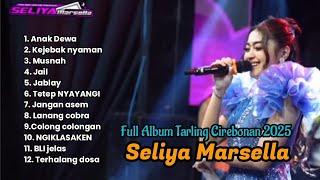 FULL ALBUM SELIYA MARSELLA || ANAK DEWA,MUSNAH,KEJEBAK NYAMAN