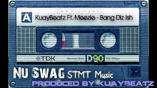 KuayBeatz Ft. Meezie - Bang Dat Shit ( Radio Friendly )