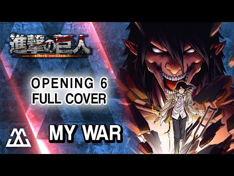 My War (Opening 6 - Final Season) - Attack On Titan (Shingeki No Kyojin) 