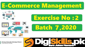 Digiskills‎ E-Commerce Management Exercise 2 Solution Batch 07 | Hand on 2 Batch 07