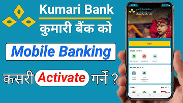 Kumari bank mobile banking kasari Activate garne ? how to activate kumari bank mobile banking