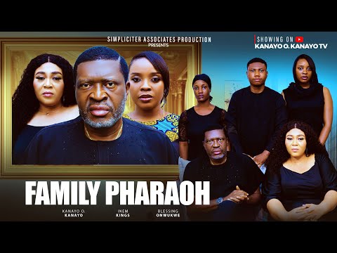 FAMILY PHARAOH KANAYO O KANAYO INEM KINGS BLESSING ONWUKWE NOLLYWOOD MOVIE 2025