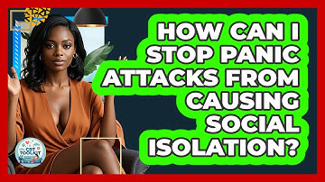 How Can I Stop Panic Attacks From Causing Social Isolation? - CBT Toolkit