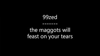 99zed - the maggots will feast on your tears (Lyrics)