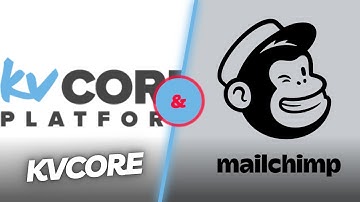 Maximize Your Marketing Efforts: Integrating KVCore and MailChimp