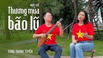 Bài hát Xúc Động nhất về Mưa Bão, Lũ Miền Bắc lúc này: Thương Mùa Bão Lũ - Đặng Thanh Tuyền