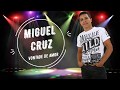 Vontade de amor  miguel cruz