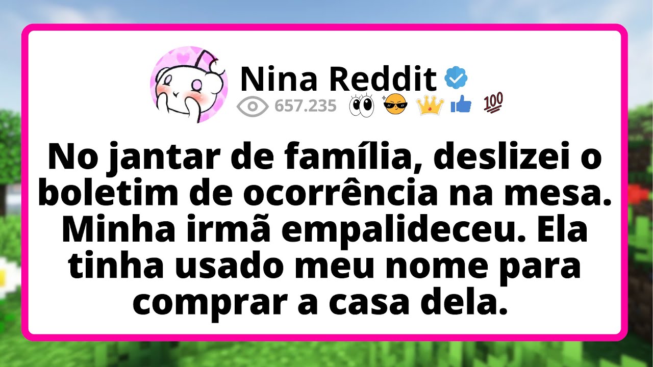 No jantar de FAMÍLIA, deslizei o boletim de ocorrência na MESA. Minha irmã empalideceu. ELA tinha...