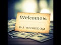 Welcome to: 9-5 to Freedom