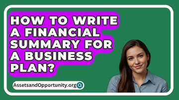 How To Write A Financial Summary For A Business Plan? - AssetsandOpportunity.org