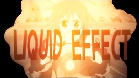 After Effects - AMV Tutorial : Liquid Effect