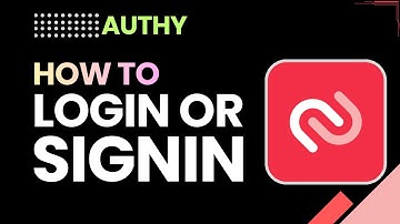 How To Login Or Sign In Authy | Authy Authenticator Access Guide