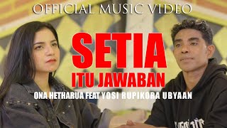 SETIA ITU JAWABAN - ONA HETHARUA FEAT YOSI RUPIKORA UBYAAN -  Music video
